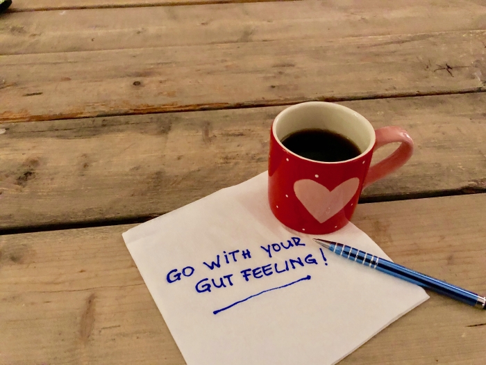Go with your gut feeling