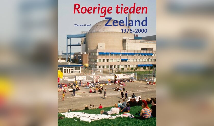 Roerige Tieden: een fotoboek over Zeeland in de jaren 1975-2000