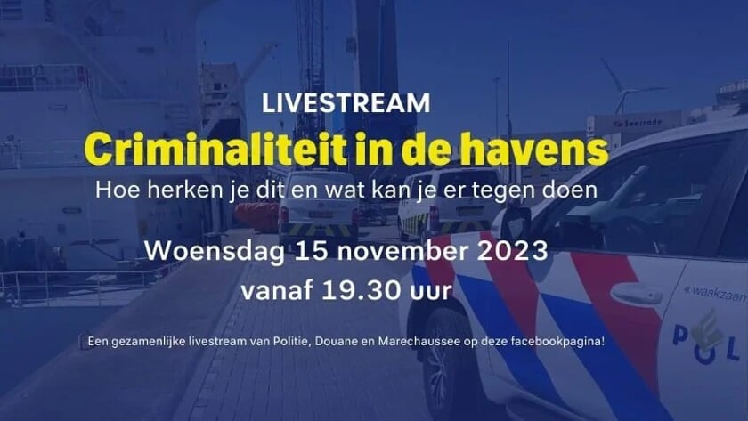 Politie, Douane en Marechaussee houden livestream over zeehavencriminaliteit